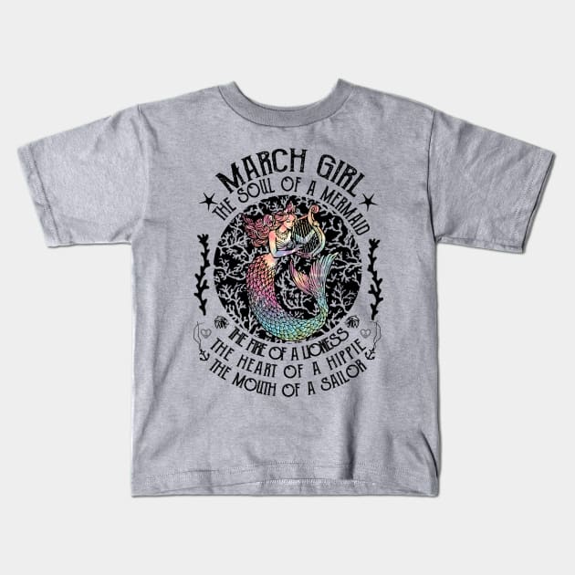 March Girl The Soul Of A Mermaid Hippie T-shirt Kids T-Shirt by kimmygoderteart